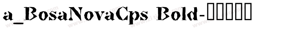 a_BosaNovaCps Bold字体转换